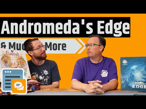 Andromeda's Edge, Flamecraft, Mission Catastrophe & Their Next Game? - Cardboard Alchemy