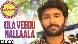 Ola Veedu Nallaala Full Song Audio || Pakka Tamil Songs || Vikram Prabhu,Nikki Galrani,Bindu Madhavi
