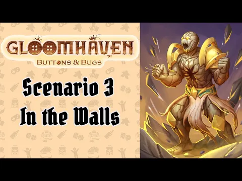 Scenario 3: In the Walls | Cragheart | Gloomhaven Buttons & Bugs Campaign