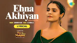Oye Makhna | Ehna Akhiyan | Ammy Virk | Tania | Surinder Kaur | Simerjit Singh | Lyrical