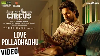 Mehandi Circus | Love Polladhadhu Video Song | Sean Roldan | Ranga | Saravana Rajendran