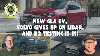 Mercedes GLA EV, Volvo Drops LiDAR & Rivian R2 Results | The Friday Charge Ep 76