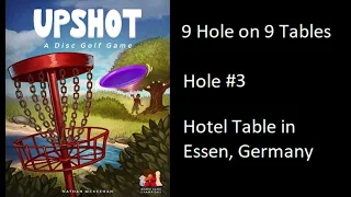 Upshot: A Disc Golf Game playing 9 Holes on 9 Different Tables - Hole #3 Hotel Table Essen, Germany