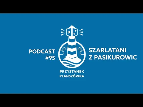 Audycja Przystanek Planszówka 95 - Szarlatani z Pasikurowic