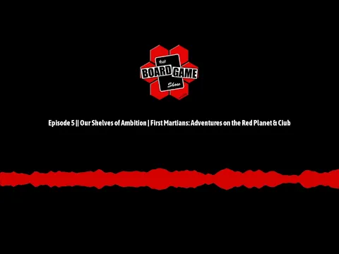 Episode 5 || Our Shelves of Ambition | First Martians: Adventures on the Red Planet & Ciub |...
