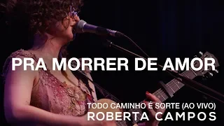Roberta Campos - Pra Morrer de Amor (Ao Vivo) (DVD)