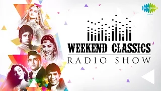 Weekend Classic Radio Show | Songs & Stories From 5 decades| Pag Ghunghroo Baandh | Mannu Bhai Motor