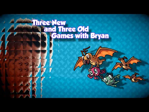 3 New Games and 3 Old Games!