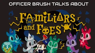 Officer Brush Talks About Familiars and Foes