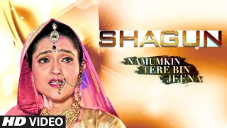 Shagun New Video Song Ritrisha | Namumkin Tere Bin Jeena | Anmol Chopra, Rehana Khan