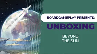 Beyond the Sun - Unboxing