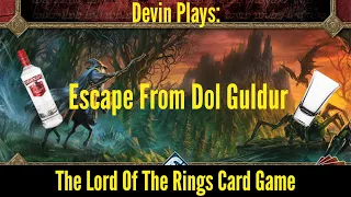 I Drank Shot of Vodka Every Time I Lost Escape From Dol Guldur - Solo Single Handed - LOTR LCG Ep3