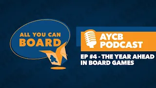 Episode 4: The Year Ahead in Board Games