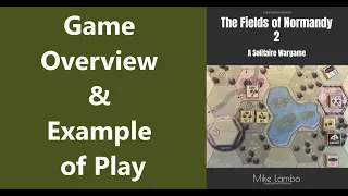 The Fields of Normandy 2: Game Overview & Example of Play