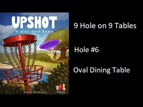 Upshot: A Disc Golf Game playing 9 holes on 9 tables - Hole #6 Oval Dining Table