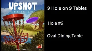 Upshot: A Disc Golf Game playing 9 holes on 9 tables - Hole #6 Oval Dining Table