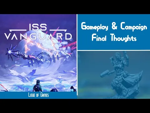 My ISS Vanguard Final Gameplay/Campaign Thoughts