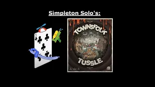Simpleton Solo's - Townsfolk Tussle (Episode 1 - Their Royal Majesty!)