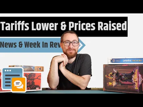 News & Week in Review - Tariffs Lowered, Hachette Raising Prices, Lots of Games & More!!!