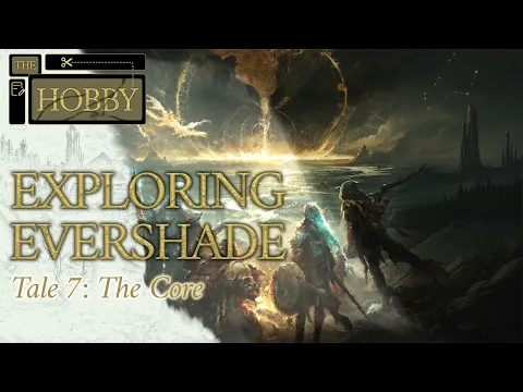 Exploring Evershade Tale 7: The Core | Unboxing Lands of Evershade