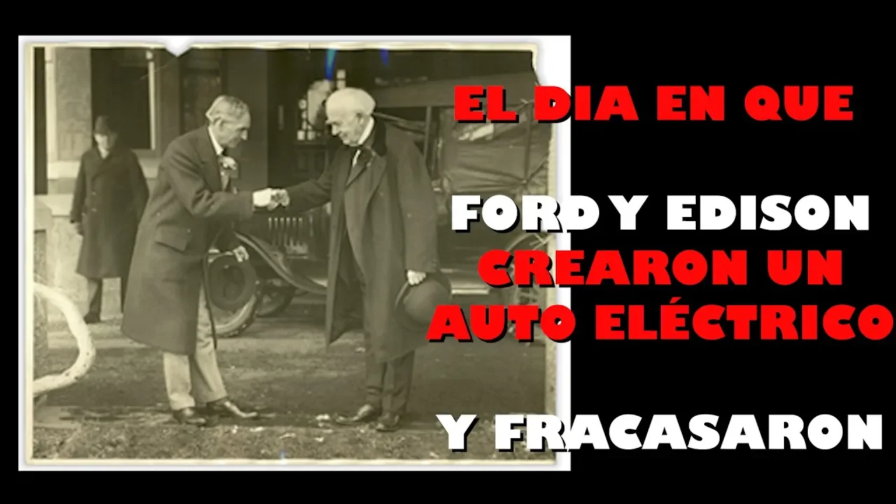 El día que FORD y EDISON fabricaron un AUTO ELÉCTRICO... y fracasaron