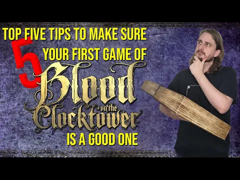 Top Five Tips to make sure your first game of Blood on the Clocktower is a good one!