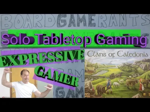 Expressive Gamer: Clans of Caledonia Solo Playthrough