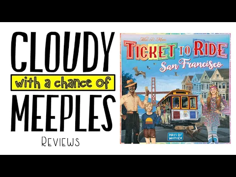 Ticket to Ride San Francisco Review - Cloudy with a Chance of Meeple