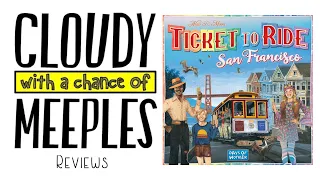 Ticket to Ride San Francisco Review - Cloudy with a Chance of Meeple