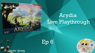 Ep 6 Arydia - Live Playthrough