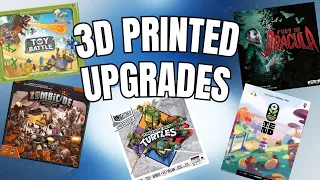 3D Printed Upgrades - Tend, Unmatched, Toy Battle, and More!