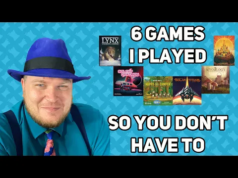 6 Games I Played So You Don’t Have To - with Tom Vasel