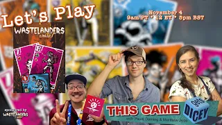 We Play Wastelanders Unite! - This Game Gets Dicey w Alex Hart #sponsored by Wastelanders Unite