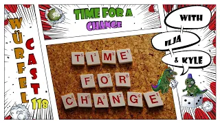Würfel Cast - Episode 118 - Time For A Change