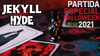 VLOG❯56 Partida a Jekyll vs. Hyde ESPECIAL HALLOWEEN 2021