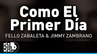 Como El Primer Día, Fello Zabaleta yJimmy Zambrano - Audio