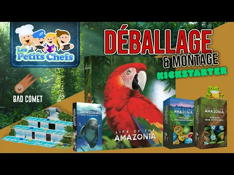 Life of the Amazonia Kickstarter : Le Déballage (Unboxing) | Les Petits Chefs