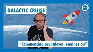 Galactic Cruise - "Commencing countdown, engines on"