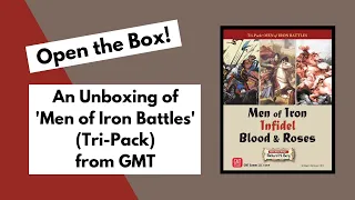 Open the Box! GMT's 'Men of Iron Battles' Tri-Pack Unboxing