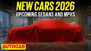 2026 New Car Special Ep.1 - Upcoming sedans and MPVs | Autocar India