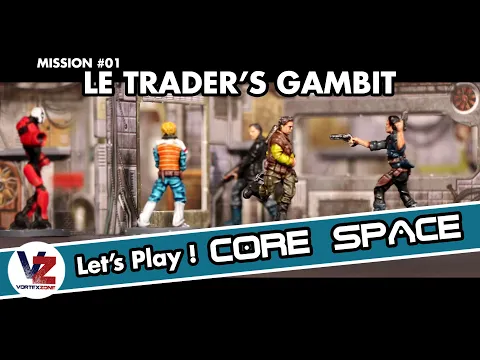 VZ Let's Play - CORE SPACE - Mission 1 : Le Trader's Gambit