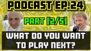 What Do You Want To Play Next? [Podcast ep.24 - Part 2/5]