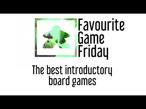 Favourite Game Friday - The best introductory board games
