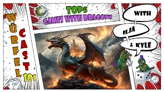 Würfel Cast - Episode 101 - TOP5 Games with Dragons