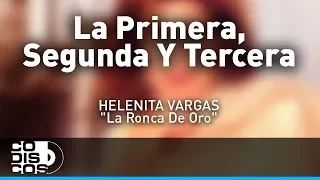 La Primera, Segunda Y Tercera, Helenita Vargas - Audio