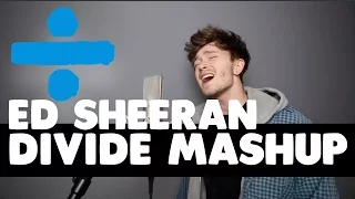 ED SHEERAN | Divide Mashup (By Connor, The Vamps)