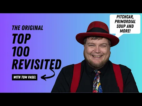 The Original Top 100 Revisited: Pitchcar, Primordial Soup and More!