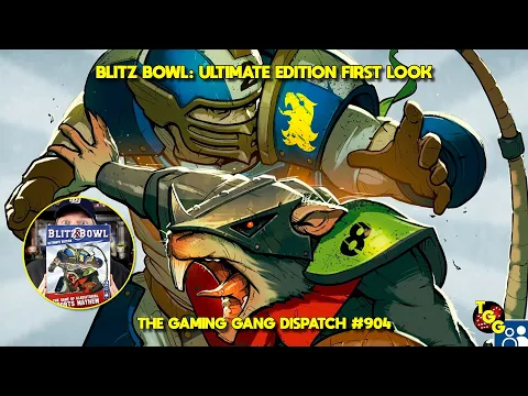 Blitz Bowl: Ultimate Edition First Look on The Gaming Gang Dispatch EP 904