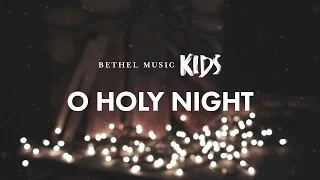 O Holy Night (Official Lyric Video) - Bethel Music Kids | Christmas Party
