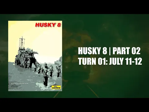 Husky 8: Part 02 | Turn 01: July 11-12